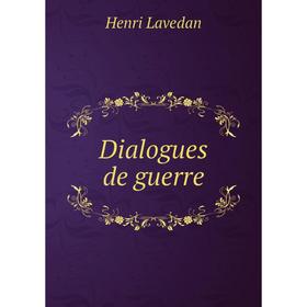 

Книга Dialogues de guerre