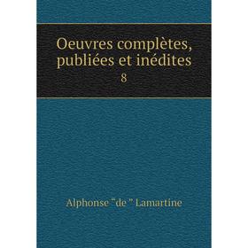 

Книга Oeuvres complètes, publiées et inédites 8