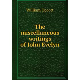 

Книга The miscellaneous writings of John Evelyn