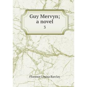 

Книга Guy Mervyn; a novel 3