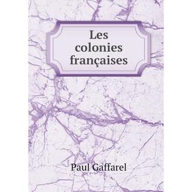 

Книга Les colonies françaises