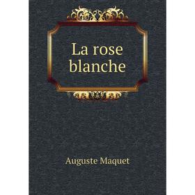 

Книга La rose blanche