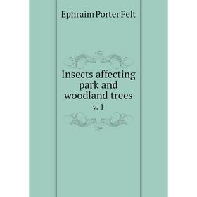 

Книга Insects affecting park and woodland trees v. 1