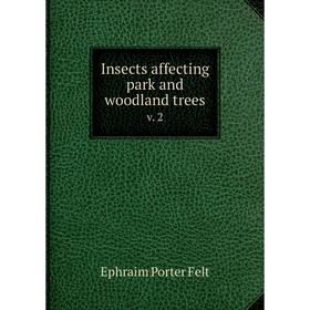 

Книга Insects affecting park and woodland trees v. 2