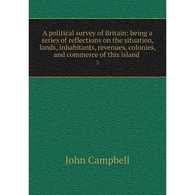 

Книга A political survey of Britain: being a series of reflections on the situation, lands, inhabitants, revenues, colonies, and commerce of this isla