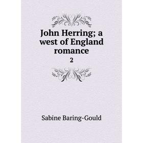

Книга John Herring; a west of England romance2