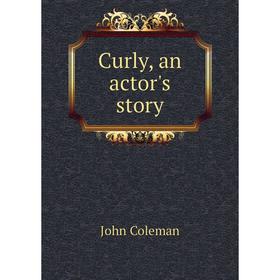 

Книга Curly, an actor's story