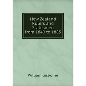 

Книга New Zealand Rulers and States men from 1840 to 1885