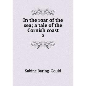 

Книга In the roar of the sea; a tale of the Cornish coast 2