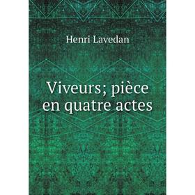 

Книга Viveurs; pièce en quatre actes