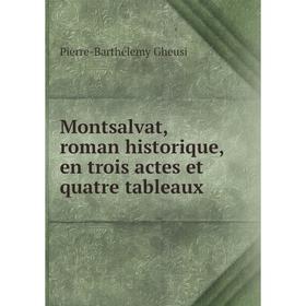 

Книга Montsalvat, roman historique, en trois actes et quatre tableaux