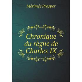 

Книга Chronique du règne de Charles IX