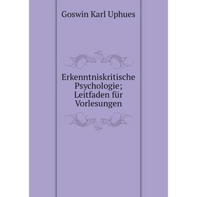 

Книга Erkenntniskritische Psychologie; Leitfaden für Vorlesungen