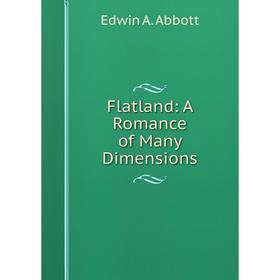 

Книга Flatland: A Romance of Many Dimensions