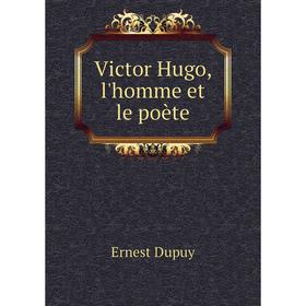 

Книга Victor Hugo, l'homme et le poète