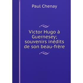 

Книга Victor Hugo à Guernesey; souvenirs inédits de son beau-frère