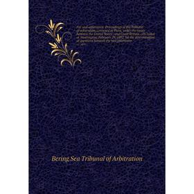 

Книга Fur seal arbitration. Proceedings of the Tribunal of arbitration, convened at Paris, under the treaty between the United States. and Great Brita