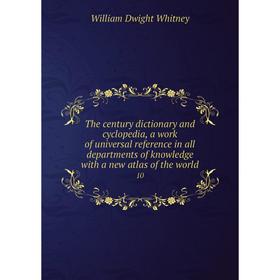 

Книга The century dictionary and cyclopedia, a work of universal reference in all departments of knowledge with a new atlas of the world 10