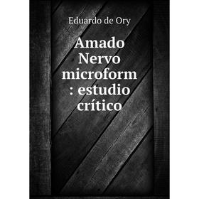 

Книга Amado Nervo microform: estudio crítico