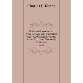 

Книга Reclamation of water from sewage and industrial wastes, Wastonville area, Santa Cruz and Monterey Counties no.67