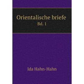 

Книга Orientalische briefe Bd 1