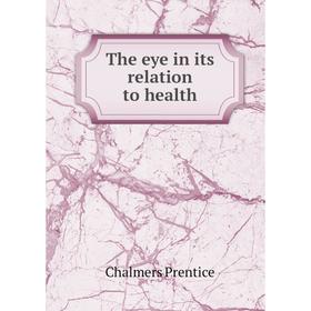 

Книга The eye in its relation to health