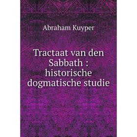 

Книга Tractaat van den Sabbath: historische dogmatische studie