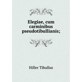 

Книга Elegiae, cum carminibus pseudotibullianis