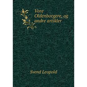 

Книга Vore Oldenborgere, og andre artikler