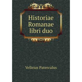 

Книга Historiae Romanae libri duo