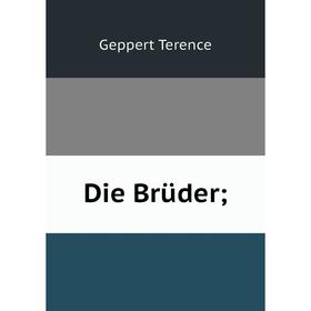 

Книга Die Brüder