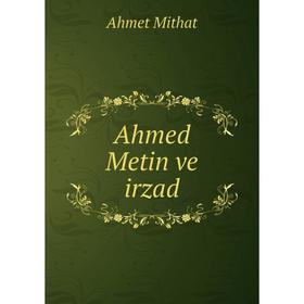 

Книга Ahmed Metin ve irzad