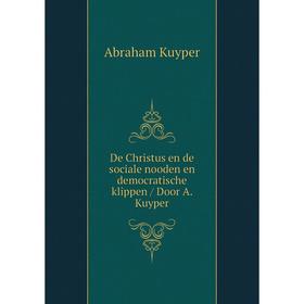 

Книга De Christus en de sociale nooden en democratische klippen / Door A. Kuyper