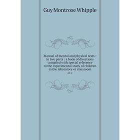 

Книга Manual of mental and physical tests: in two Parts: a book of directions compiled with special reference to the experimental study of children