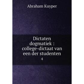 

Книга Dictaten dogmatiek : college-dictaat van een der studenten4