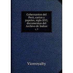 

Книга Gobernantes del Perú, cartas y papeles, siglo XVI; documentos del Archivo de Indiasv. 9