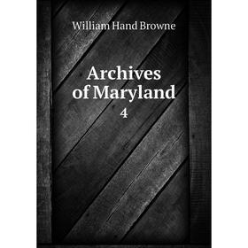 

Книга Archives of Maryland 4
