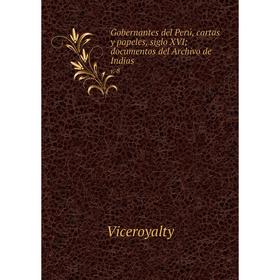 

Книга Gobernantes del Perú, cartas y papeles, siglo XVI; documentos del Archivo de Indiasv. 8