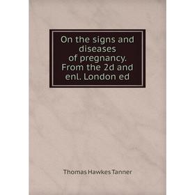 

Книга On the signs and diseases of pregnancy From the 2d and enl London ed