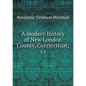 

Книга A modern history of New London County, Connecticut; v.2