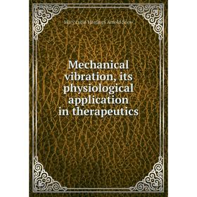 

Книга Mechanical vibration, its physiological application in therapeutics