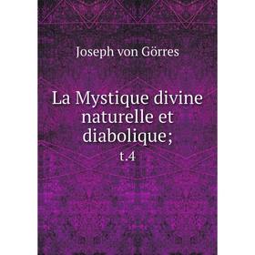 

Книга La Mystique divine naturelle et diabolique; t. 4