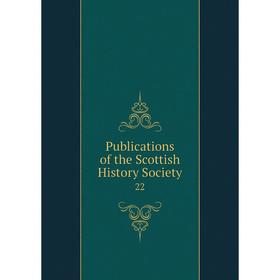 

Книга Publications of the Scottish History Society 22