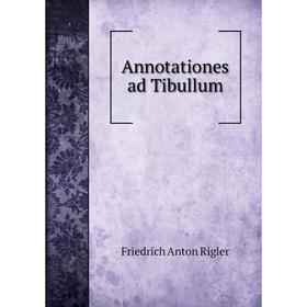 

Книга Annotationes ad Tibullum
