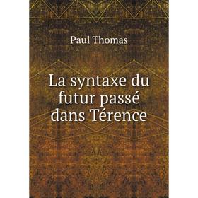

Книга La syntaxe du futur passé dans Térence