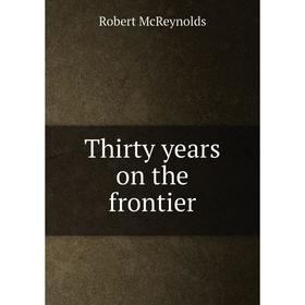 

Книга Thirty years on the frontier