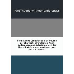 

Книга Formeln und Lehrsätze zum Gebrauche der elliptischen Functionen; Nach Vorlesungen und Aufzeichnungen des Herrn K. Weierstrass, bearb. und hrsg.