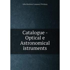 

Книга Catalogue - Optical e Astronomical istruments