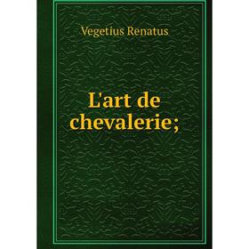 

Книга L'art de chevalerie;