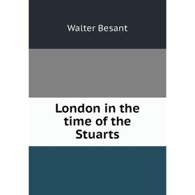 

Книга London in the time of the Stuarts